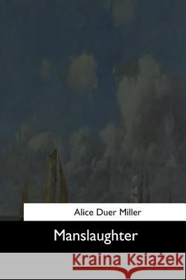 Manslaughter Alice Duer Miller 9781544646862 Createspace Independent Publishing Platform - książka