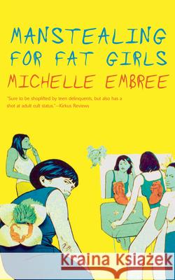 Manstealing for Fat Girls Michelle Embree 9781933368023 Soft Skull Press - książka