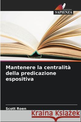 Mantenere la centralità della predicazione espositiva Roen, Scott 9786209057717 Edizioni Sapienza - książka