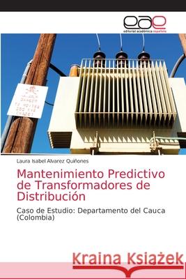 Mantenimiento Predictivo de Transformadores de Distribución Alvarez Quiñones, Laura Isabel 9786203873726 Editorial Academica Espanola - książka
