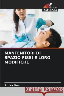 MANTENITORI DI SPAZIO FISSI E LORO MODIFICHE Soni, Ritika 9786208477073 Edizioni Sapienza - książka