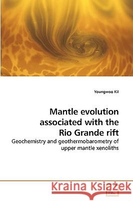 Mantle evolution associated with the Rio Grande rift Kil, Youngwoo 9783639203370 VDM Verlag - książka