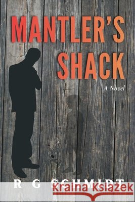 Mantler's Shack R. G. Schmidt 9781963117806 Spring Cedars LLC - książka