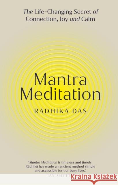 Mantra Meditation: The Life Changing Secret of Connection, Joy and Calm Radhika Das 9781846048319 Ebury Publishing - książka