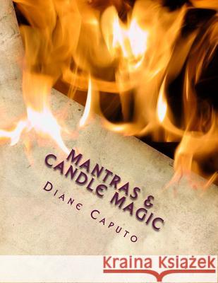Mantras & Candle Magic Diane Caputo 9781546417576 Createspace Independent Publishing Platform - książka