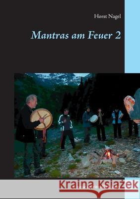 Mantras am Feuer 2: + neue spirituelle Lieder Horst Nagel 9783750497788 Books on Demand - książka