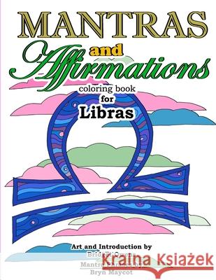 Mantras and Affirmations Coloring Book for Libras Bridget Owens, Bryn Maycot 9780359058334 Lulu.com - książka