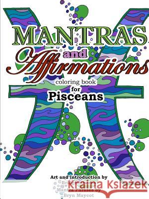 Mantras and Affirmations Coloring Book for Pisceans Bridget Owens Bryn Maycot 9781387537297 Lulu.com - książka