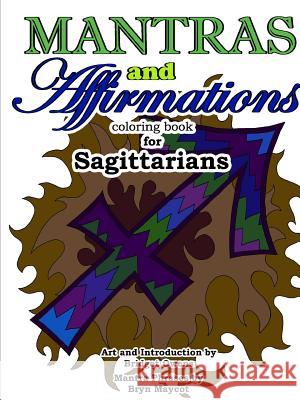 Mantras and Affirmations Coloring Book for Sagittarians Bridget Owens Bryn Maycot 9780359260430 Lulu.com - książka