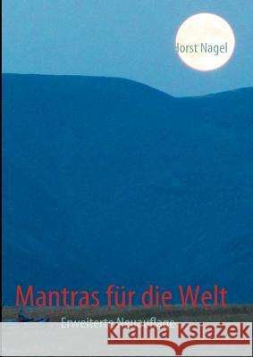 Mantras für die Welt: Erweiterte Neuauflage Nagel, Horst 9783842333659 Books on Demand - książka