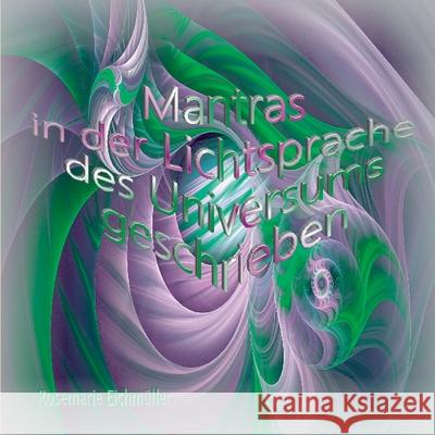 Mantras in der Lichtsprache des Universums geschrieben Rosemarie Eichmuller 9783750402492 Books on Demand - książka