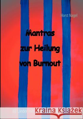 Mantras zur Heilung von Burnout: 88 Lieder mit Gitarrenakkorden Nagel, Horst 9783842347700 Books on Demand - książka