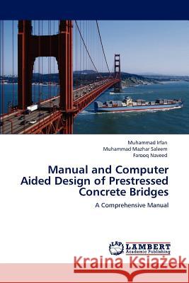 Manual and Computer Aided Design of Prestressed Concrete Bridges Muhammad Irfan Muhammad Mazha Farooq Naveed 9783847375081 LAP Lambert Academic Publishing - książka