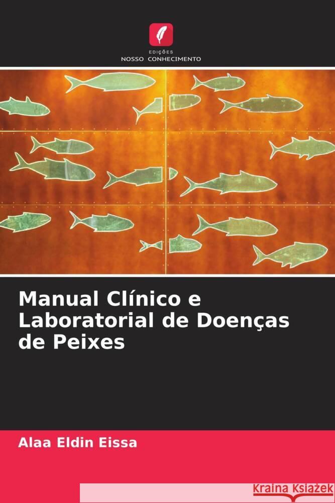 Manual Clínico e Laboratorial de Doenças de Peixes Eissa, Alaa Eldin 9786202703239 Edições Nosso Conhecimento - książka