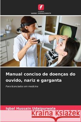 Manual conciso de doenças do ouvido, nariz e garganta Udaipurwala, Iqbal Hussain 9786202373098 Edições Nosso Conhecimento - książka