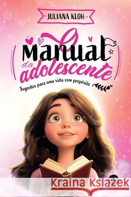 Manual da adolescente: Segredos para uma vida com prop?sito Carla Montebeler Juliana Kloh 9786583629050 Upbooks - książka