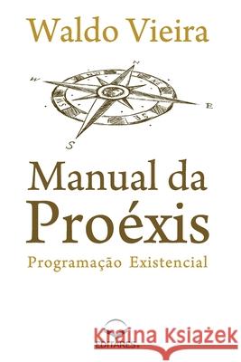 Manual da Proéxis: Programação Existencial Vieira, Waldo (Autor) 9788584770731 Editares - książka