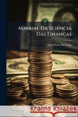 Manual Da Sciencia Das Finanças Da Veiga, João Pedro 9781144841711  - książka