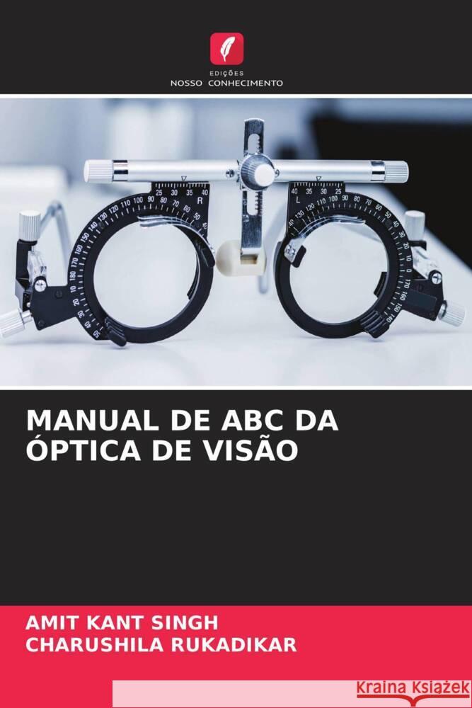 MANUAL DE ABC DA ÓPTICA DE VISÃO Singh, Amit Kant, Rukadikar, Charushila 9786205190883 Edições Nosso Conhecimento - książka