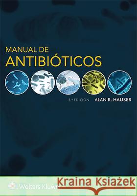 Manual de Antibióticos Hauser, Alan R. 9788417602499 Lippincott Williams & Wilkins - książka