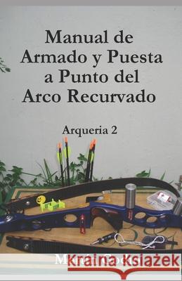 Manual de Armado y Puesta a Punto del Arco Recurvado: Arqueria 2 Martín L Godio 9789874252531 Martin Lisandro Godio - książka