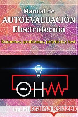 Manual de AUTOEVALUACIÓN Electrotecnia: Exámenes, problemas, prácticos y test D'Addario, Miguel 9781546554738 Createspace Independent Publishing Platform - książka