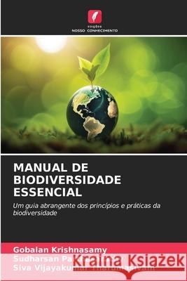 MANUAL DE BIODIVERSIDADE ESSENCIAL Krishnasamy, Gobalan, Parthasarathy, Sudharsan, Tharumasivam, Siva Vijayakumar 9786208801069 Edições Nosso Conhecimento - książka
