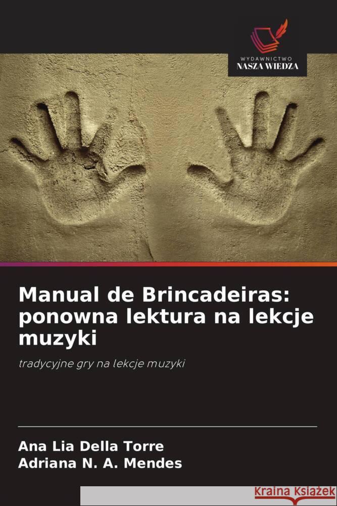 Manual de Brincadeiras: ponowna lektura na lekcje muzyki Della Torre, Ana Lia, Mendes, Adriana N. A. 9786208646264 Wydawnictwo Nasza Wiedza - książka