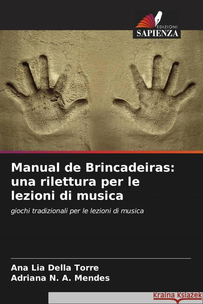 Manual de Brincadeiras: una rilettura per le lezioni di musica Della Torre, Ana Lia, Mendes, Adriana N. A. 9786208646370 Edizioni Sapienza - książka