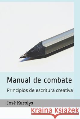 Manual de combate: Principios de escritura creativa Jos Karolys 9781796620399 Independently Published - książka