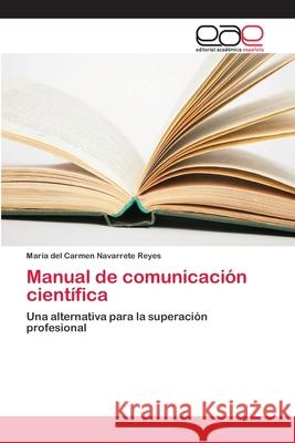 Manual de comunicación científica Navarrete Reyes, María del Carmen 9786202148092 Editorial Académica Española - książka