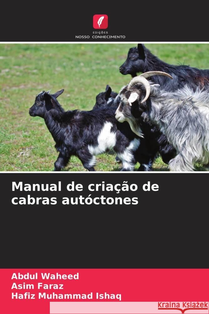 Manual de criação de cabras autóctones Waheed, Abdul, Faraz, Asim, Ishaq, Hafiz Muhammad 9786204514598 Edições Nosso Conhecimento - książka