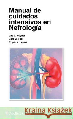 Manual de Cuidados Intensivos En Nefrología Koyner, Jay L. 9788418892042 LWW - książka