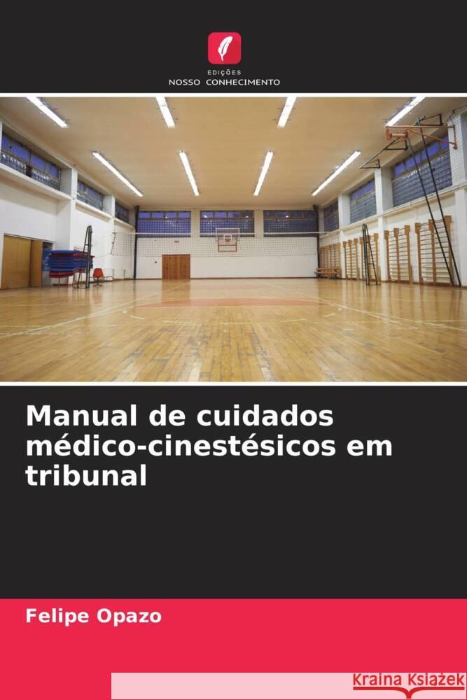 Manual de cuidados médico-cinestésicos em tribunal Opazo, Felipe 9786206320753 Edições Nosso Conhecimento - książka