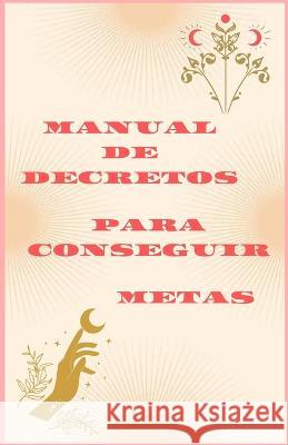 Manual de decretos para conseguir metas Dana León 9798363354540 Independently Published - książka