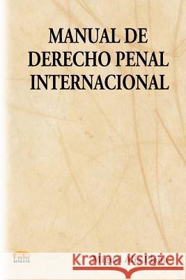 Manual De Derecho Penal Internacional Miguel, Alia Plana 9781411620209 Lulu.com - książka