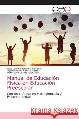 Manual de Educación Física en Educación Preescolar Barahona Herrejón, Nidia Carolina 9783330094451 Editorial Academica Espanola - książka