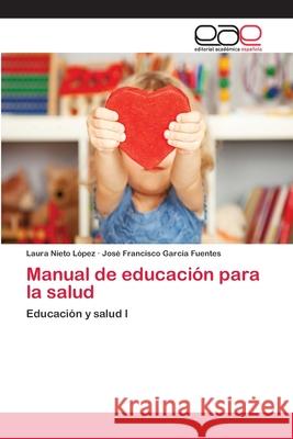 Manual de educación para la salud Nieto López, Laura 9783659060564 Editorial Acad Mica Espa Ola - książka