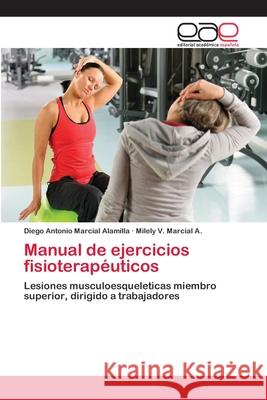 Manual de ejercicios fisioterapéuticos Marcial Alamilla, Diego Antonio 9783659086359 Editorial Academica Espanola - książka