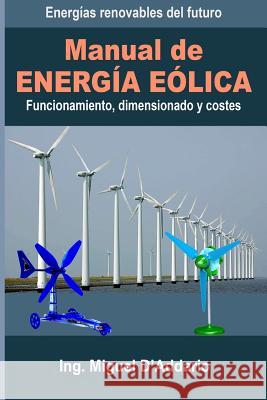 Manual de Energía eólica: Funcionamiento, dimensionado y costes D'Addario, Miguel 9781535577007 Createspace Independent Publishing Platform - książka