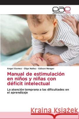 Manual de estimulaci?n en ni?os y ni?as con d?ficit intelectual ?ngel G?mez Olga Nu?ez Edison Nenger 9786139411153 Editorial Academica Espanola - książka