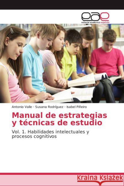 Manual de estrategias y técnicas de estudio : Vol. 1. Habilidades intelectuales y procesos cognitivos Valle, Antonio; Rodríguez, Susana; Piñeiro, Isabel 9783841760319 Editorial Académica Española - książka