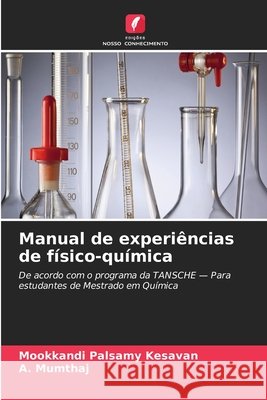 Manual de experi?ncias de f?sico-qu?mica Mookkandi Palsamy Kesavan A. Mumthaj 9786630404630 Edicoes Nosso Conhecimento - książka