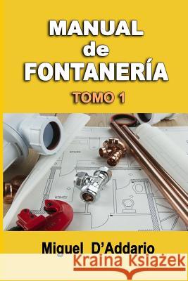 Manual de fontanería: Tomo 1 D'Addario, Miguel 9781514245163 Createspace - książka