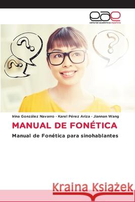 MANUAL DE FONÉTICA Navarro, Irina González, Ariza, Karel Pérez, Wang, Jiannan 9786137348697 Editorial Académica Española - książka