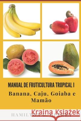 Manual de Fruticultura Tropical: Volume I Hamilton G Guerra 9788592078126 92781 - książka
