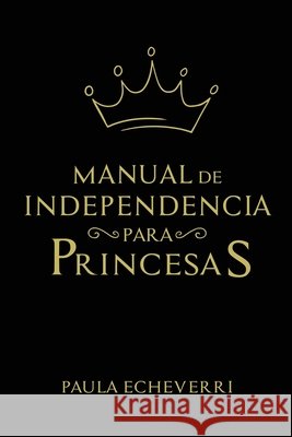 Manual de Independencia para Princesas Paula Echeverri 9798604390498 Independently Published - książka
