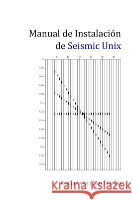Manual de Instalación de Seismic Unix. Oria San Martin, Dorian 9781533338297 Createspace Independent Publishing Platform - książka