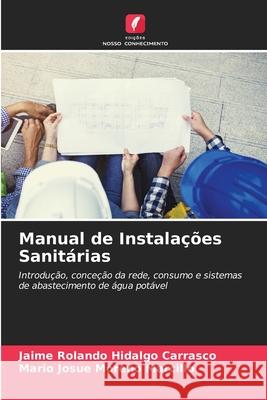 Manual de Instalações Sanitárias Hidalgo Carrasco, Jaime Rolando, Moreno Marcillo, Mario Josue 9786202334389 Edições Nosso Conhecimento - książka