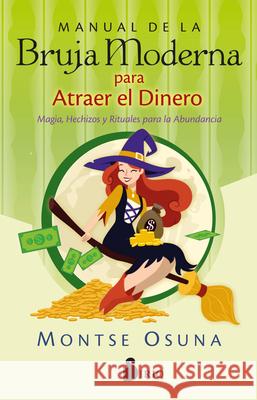 Manual de la Bruja Moderna Para Atraer El Dinero Montse Osuna 9788418531750 Editorial Sirio - książka